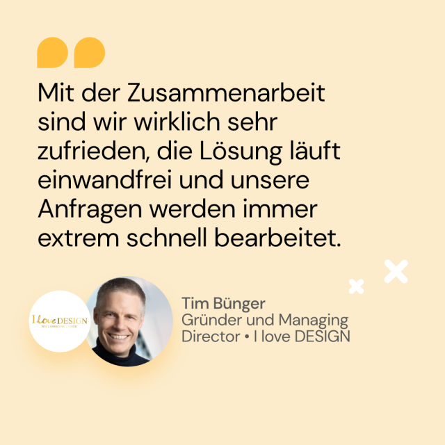 Zitat von Tim Bünger von I Love DESIGN über die zufriedenstellende Zusammenarbeit