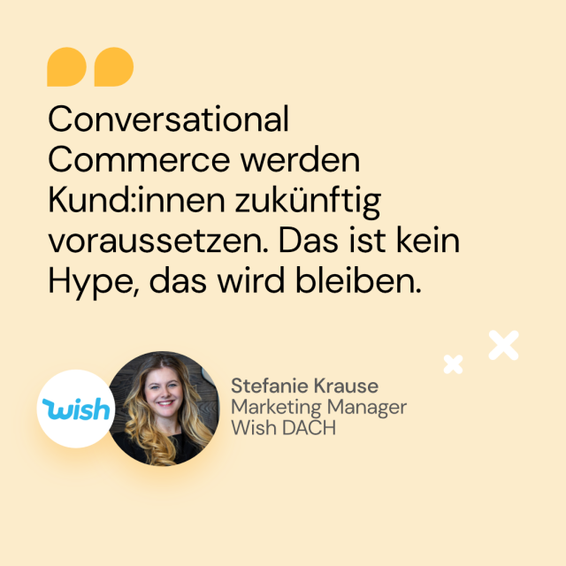 Conversational Commerce essenziell - Stefanie Krause, Marketing Manager, Wish DACH